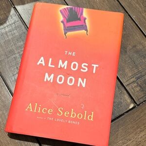 The Almost Moon by Alice Sebold Hardcover